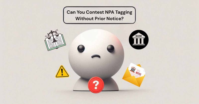 Can You Contest NPA Tagging Without Prior Notice? Know Your Rights!