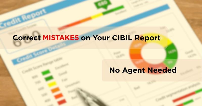 How to Correct Mistakes on Your CIBIL Report Legally – No Agent Needed