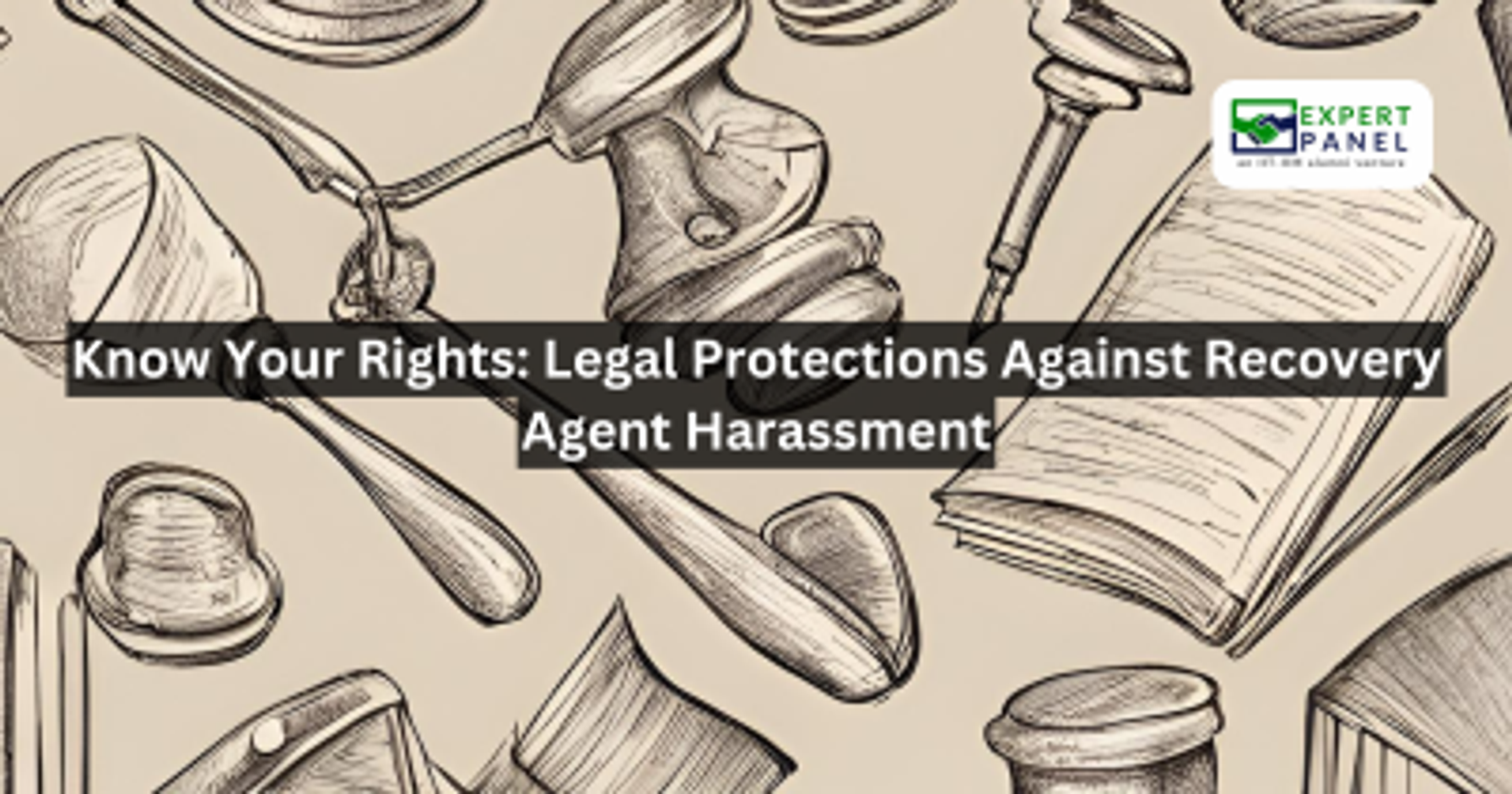 Know Your Rights: Legal Protections Against Recovery Agent Harassment