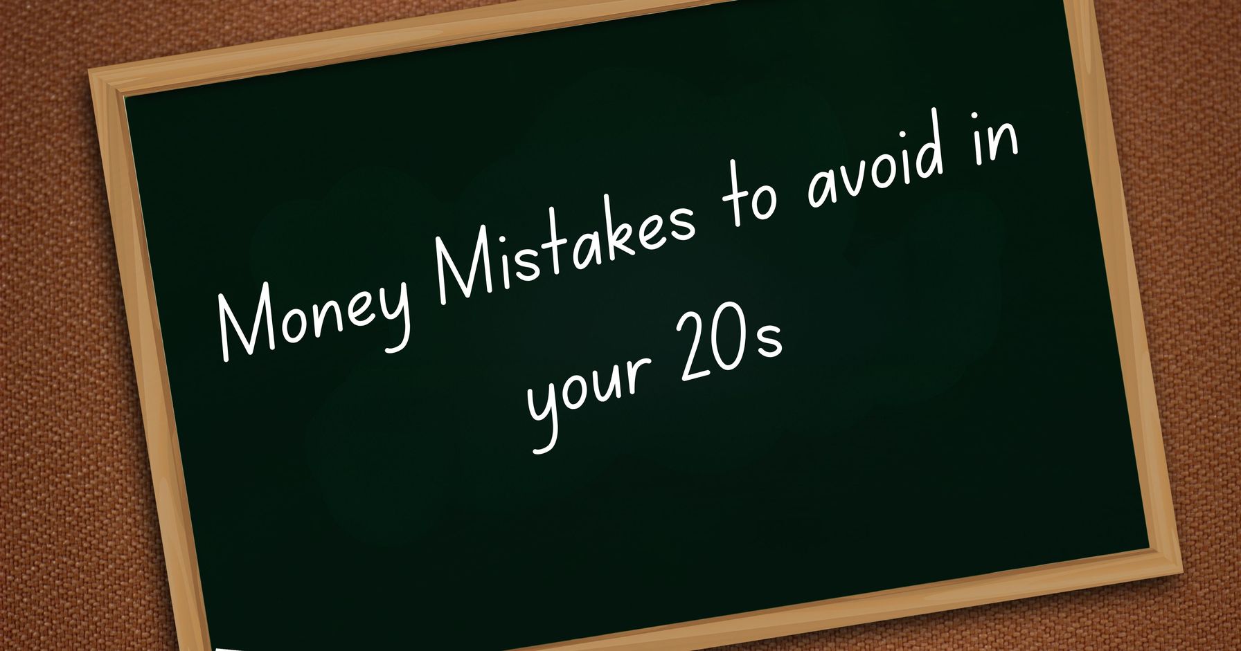 Money Mistakes to Avoid in Your 20s