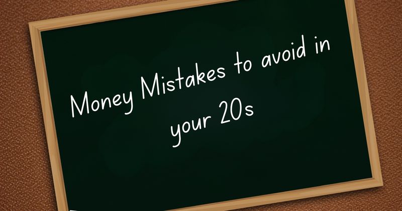 Money Mistakes to Avoid in Your 20s